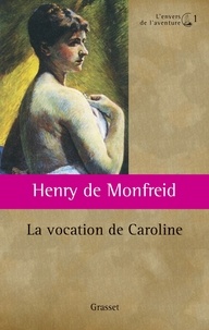 Henry de Monfreid - La vocation de Caroline Tome 1 : L'envers de l'aventure.