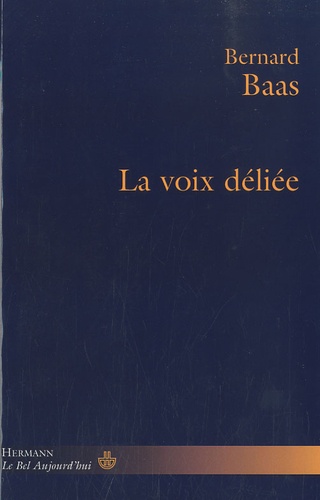 Bernard Baas - La voix déliée.