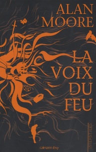 Alan Moore - La voix du feu.