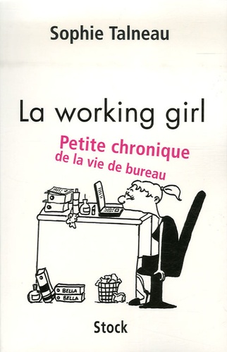 La working girl. Petite chronique de la vie de bureau