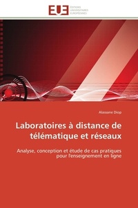 Alassane Diop - Laboratoires à distance de télématique et réseaux - Analyse, conception et étude de cas pratiques pour l'enseignement en ligne.