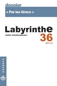 Laurent Dubreuil - Labyrinthe N° 36/2011 (1) : Par les Grecs.