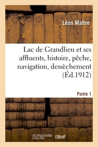 Léon Maître - Lac de Grandlieu et ses affluents, histoire, pêche, navigation, dessèchement. Partie 1.