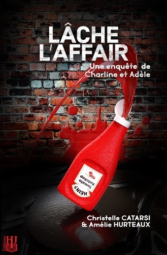 Christelle Catarsi et Amélie Hurteaux - Les aventures de Charline et Adèle 2 : Lâche l'affair - Une enquête de Charline et Adèle.