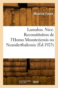 Maurice Faure - Lamalou. Nice. Reconstitution de l'Homo Mousteriensis ou Neanderthalensis.