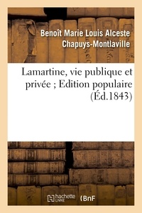 Benoît Marie Louis Alceste Chapuys-Montlaville et Théophile Fragonard - Lamartine, vie publique et privée. Edition populaire.