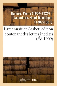 Lamennais et Gerbet, édition contenant des lettres inédites
