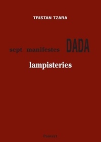 Tristan Tzara - Lampisteries. (précédées des) Sept manifestes Dada.