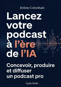 Lancez votre podcast à l'ère de l'IA