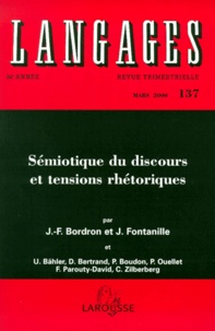 Jean-François Bordron et Jacques Fontanille - LANGAGES N°137 MARS 2000 : SEMIOTIQUE DU DISCOURS ET TENSIONS RHETORIQUES.