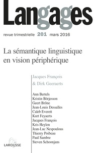 Jacques François et Dirk Geeraerts - Langages N° 201, mars 2016 : La sémantique linguistique en vision périphérique.