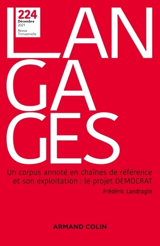 Frédéric Landragin - Langages N° 224, décembre 2021 : Un corpus annoté en chaînes de référence et son exploitation : le projet DEMOCRAT.