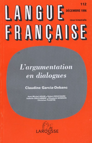 Claudine Garcia-Debanc - Langue française N° 112, Décembre 199 : L'argumentation en dialogues.