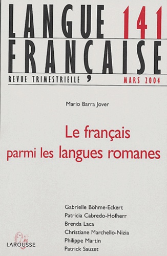 Mario Barra Jover et Gabrielle Böhme-Eckert - Langue française N° 141 Mars 2004 : Le français parmi les langues romanes.