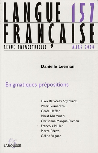 Danielle Leeman et Ichraf Khammari - Langue française N° 157, Mars 2008 : Enigmatiques prépositions.