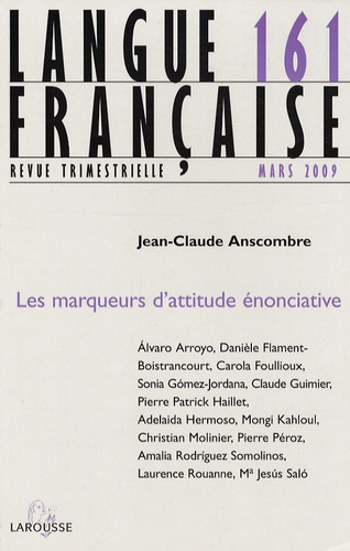 Jean-Claude Anscombre - Langue française N° 161, mars 2009 : Les marqueurs d'attitude énonciative.