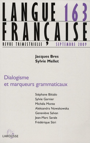 Jacques Bres et Sylvie Mellet - Langue française N° 163 : Dialogisme et marqueurs grammaticaux.