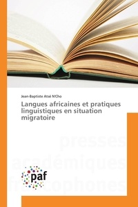 Jean-baptiste atsé N'cho - Langues africaines et pratiques linguistiques en situation migratoire.