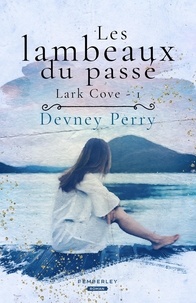 Devney Perry - Lark Cove Tome 1 : Les lambeaux du passé .