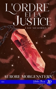Aurore Morgenstern - Last Memories Tome 2 : L'ordre et la justice.