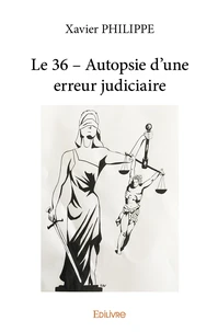 Le 36 - Autopsie d'une erreur judiciaire