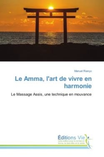 Manuel Rianço - Le Amma, l'art de vivre en harmonie - Le Massage Assis, une technique en mouvance.