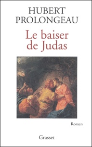 Hubert Prolongeau - Le baiser de Judas.