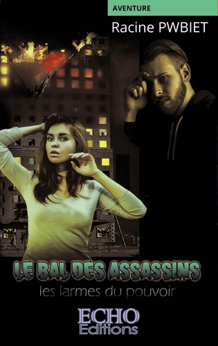 Le bal des assassins. Les larmes du pouvoir