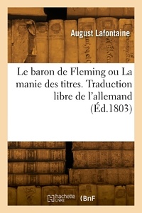 August Lafontaine - Le baron de Fleming ou La manie des titres. Traduction libre de l'allemand.