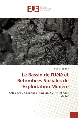 Roger Gaise - Le Bassin de lUélé et Retombées Sociales de lExploitation Minière.