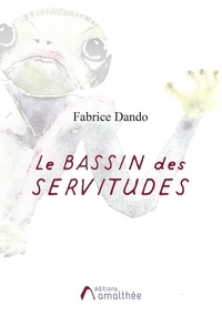 Fabrice Dando - Le bassin des servitudes.
