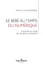 Marie-Claude Bossière - Le bébé au temps du numérique - L'humanité au risque des disrupteurs relationnels.