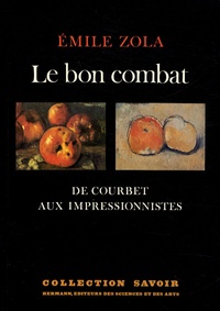 Emile Zola - Le bon combat - De Courbet aux Impressionnistes.