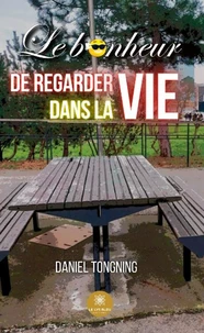Le bonheur de regarder dans la vie