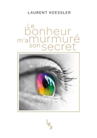 Le bonheur m'a murmuré son secret