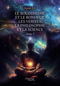 Le bouddhisme et le bonheur, les vérités, la philosophie et la science