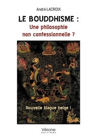 André Lacroix - Le bouddhisme : Une philosophie non confessionnelle ?.