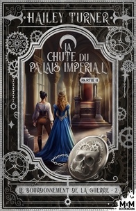 Hailey Turner - Le bourdonnement de la guerre Tome 2 : La chute du palais Impérial - Partie 2.