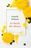 Isabelle Rolland - Le bruit des fleurs.