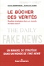 Xavier Desmaison et Guillaume Jubin - Le bûcher des vérités - Quelles stratégies dans un monde de fake news ?.