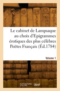  Anonyme - Le cabinet de Lampsaque au choix d'Epigrammes érotiques des plus célèbres Poètes Français. Volume 1.