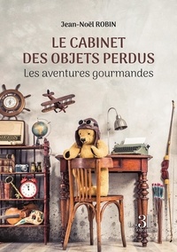 Jean-Noël Robin - Le cabinet des objets perdus - Les aventures gourmandes occitanes.