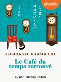 Toshikazu Kawaguchi - Le Café du temps retrouvé. 1 CD audio MP3