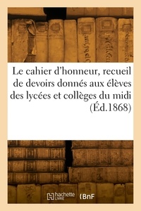 Fulgence Marion - Le cahier d'honneur, recueil de devoirs donnés aux élèves des lycées et collèges du midi.