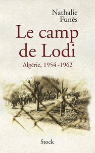 Nathalie Funès - Le camp de Lodi - Algérie, 1954-1962.