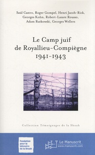 Saül Castro et Roger Gompel - Le camp juif de Royallieu-Compiègne, 1941-1943.