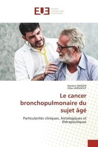 Hanene Smadhi et Hiba Larnaout - Le cancer bronchopulmonaire du sujet âgé - Particularités cliniques, histologiques et thérapeutiques.
