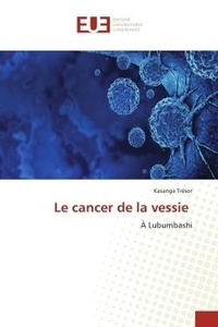Kasanga Trésor - Le cancer de la vessie - À Lubumbashi.