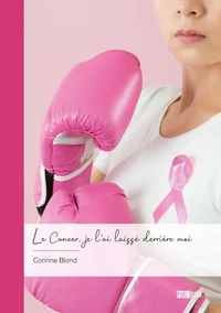 Le Cancer, je l'ai laissé derrière moi