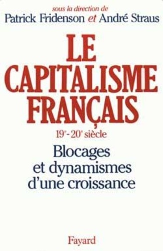 Patrick Fridenson et André Straus - Le Capitalisme français (XIXème-XXème siècle). - Blocages et dynamismes d'une croissance.